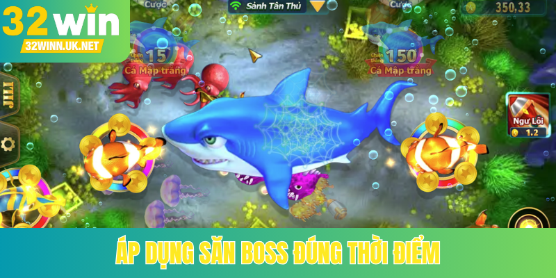 Áp dụng săn Boss đúng thời điểm