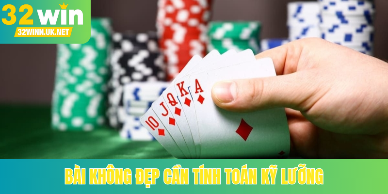 Bài không đẹp cần tính toán kỹ lưỡng