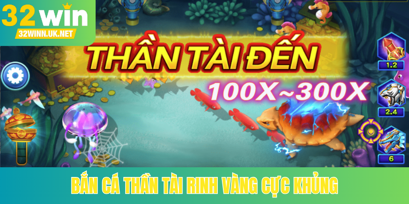Bắn cá Thần Tài rinh vàng cực khủng