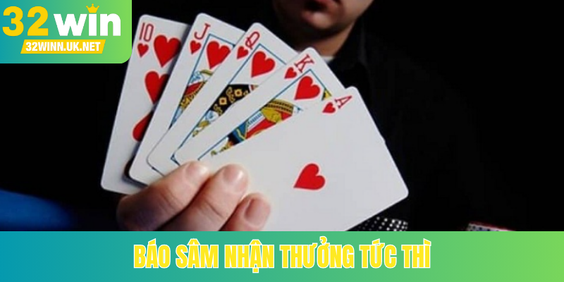 Báo sâm nhận thưởng tức thì