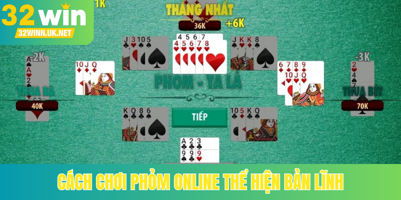 Cách chơi phỏm online thể hiện bản lĩnh