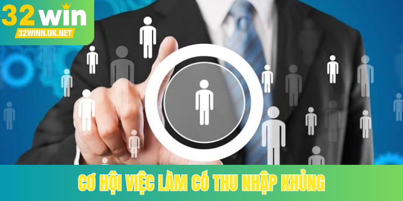 Cơ hội việc làm có thu nhập khủng
