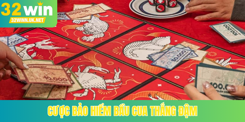 Cược bảo hiểm bầu cua thắng đậm