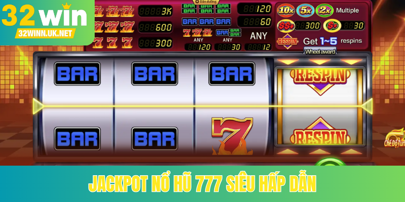 Jackpot nổ hũ 777 siêu hấp dẫn