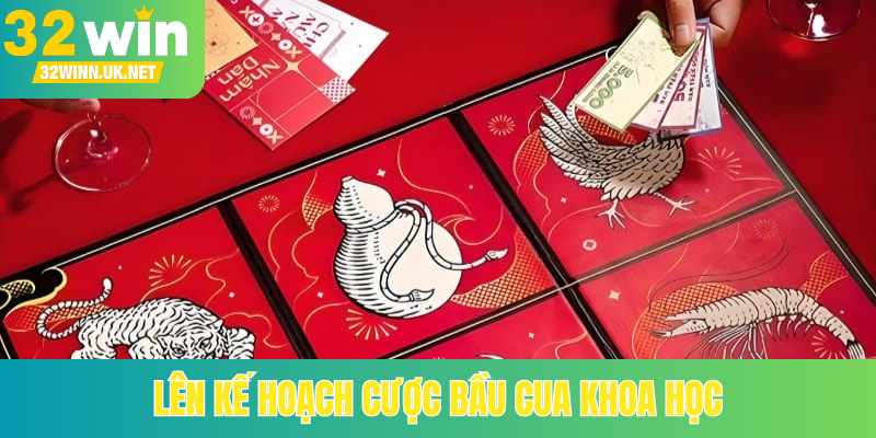 Lên kế hoạch cược bầu cua khoa học