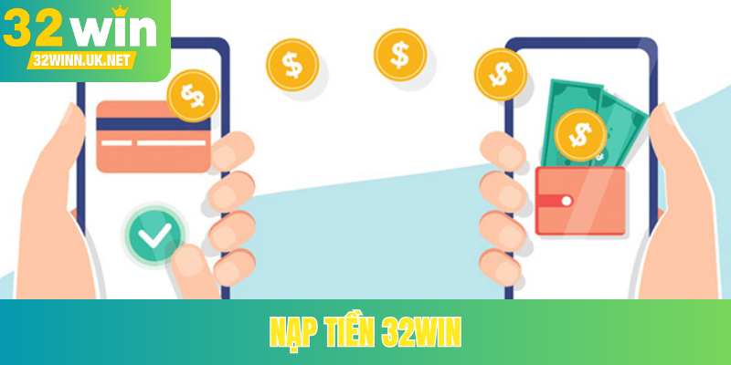 Nạp tiền 32Win