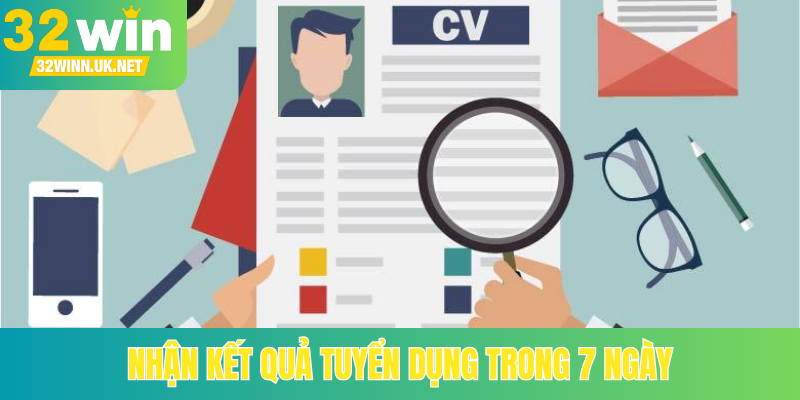 Nhận kết quả tuyển dụng trong 7 ngày
