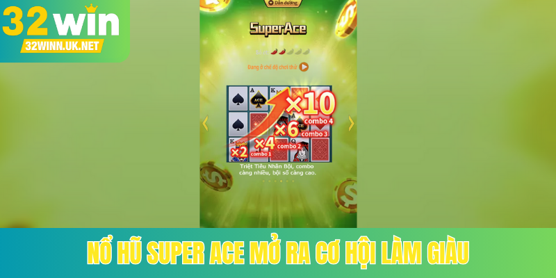 Nổ hũ Super Ace mở ra cơ hội làm giàu