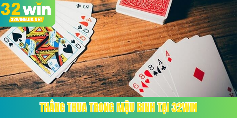 Thắng thua trong mậu binh tại 32Win