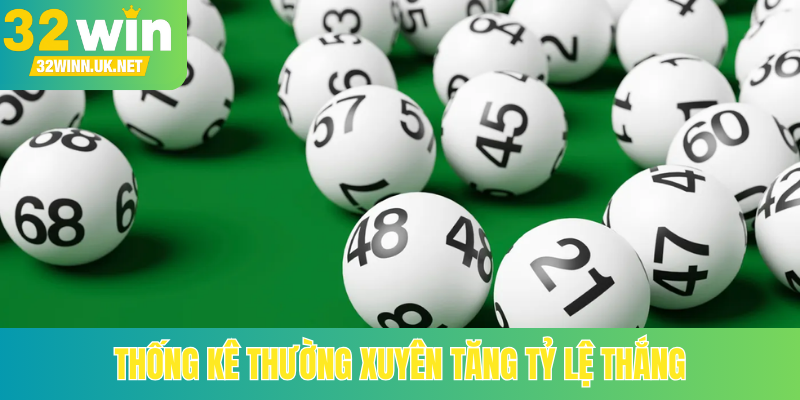 Thống kê thường xuyên tăng tỷ lệ thắng