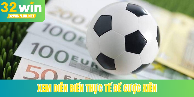 Xem diễn biến thực tế để cược xiên